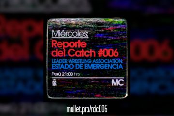 Reporte del Catch 006 LWA Estado de Emergencia